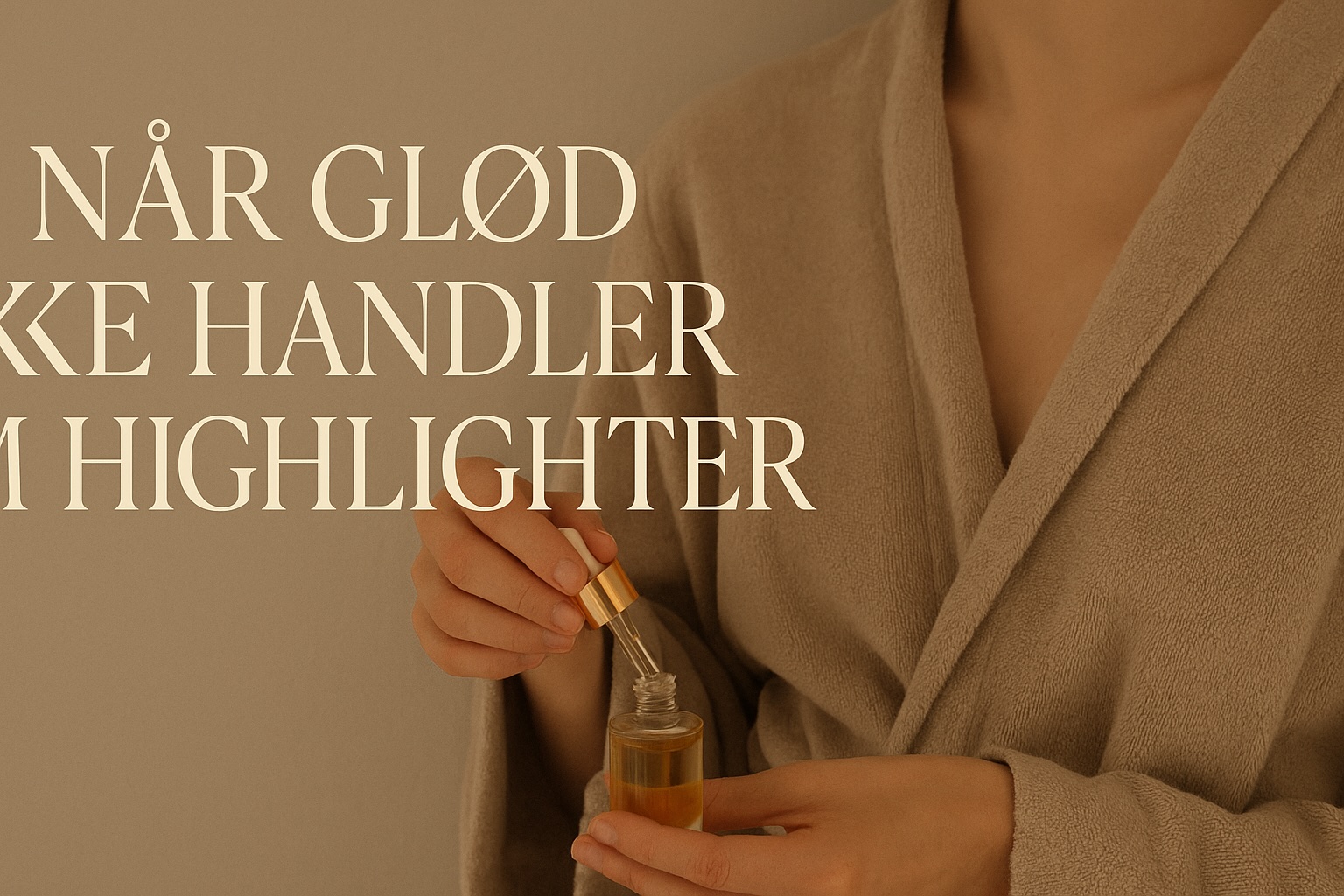 Når glød ikke handler om highlighter