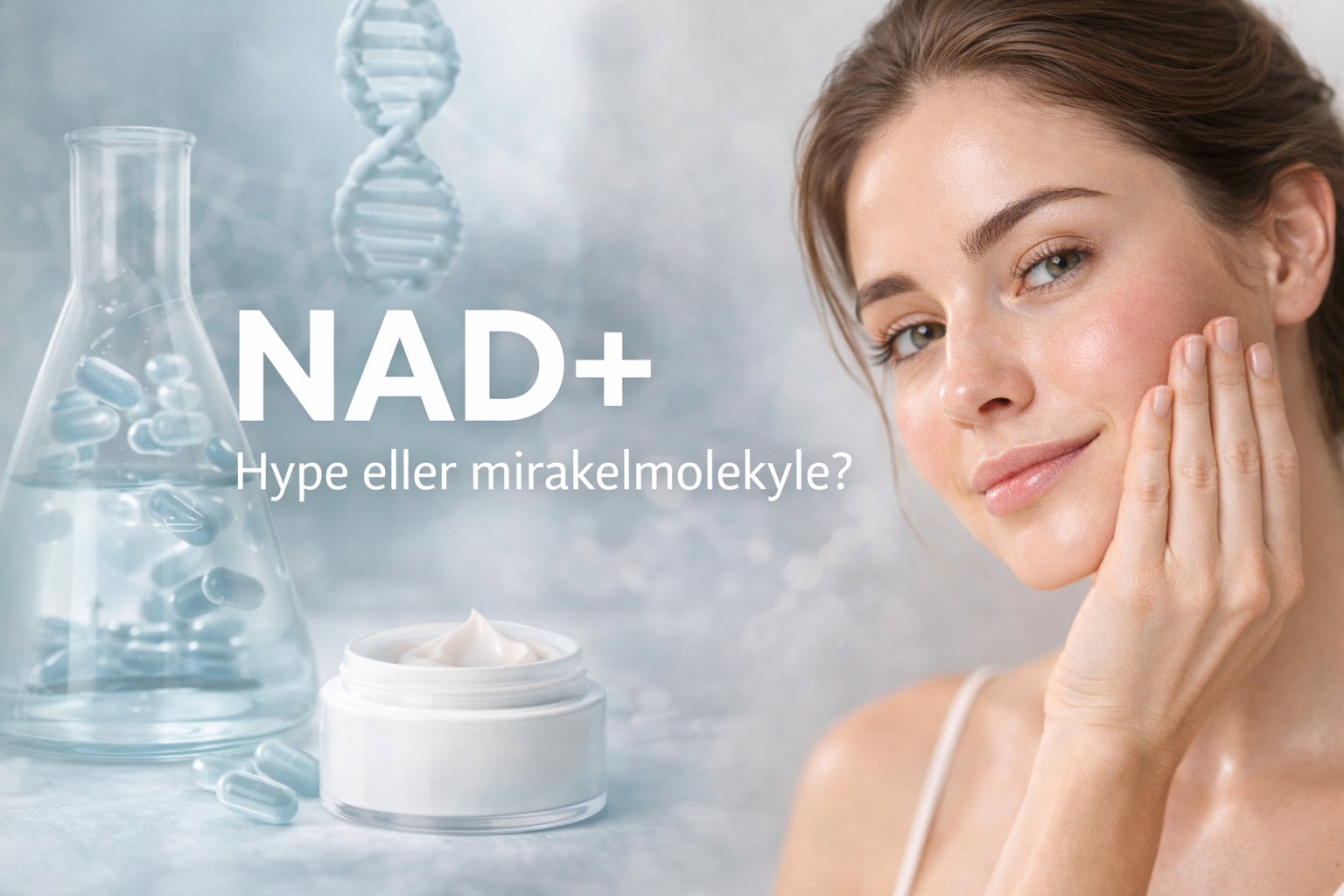 NAD+ – mirakelmolekyle eller endnu en skønhedshype?